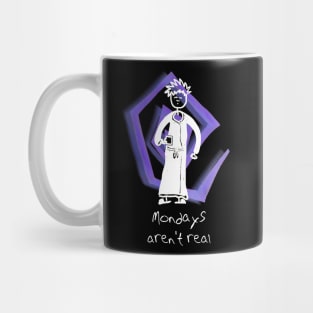 Mondays Aren't Real Mug